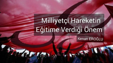 MİLLİYETÇİ HAREKETİN EĞİTİME VERDİĞİ ÖNEM