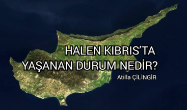 HALEN KIBRIS’TA YAŞANAN DURUM NEDİR?