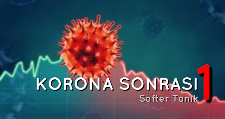 KORONA SONRASI – 1