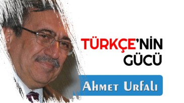 TÜRKÇE’NİN GÜCÜ