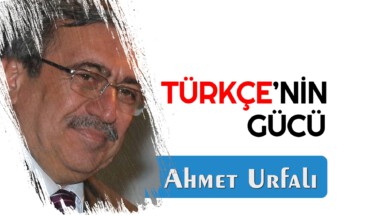 TÜRKÇE’NİN GÜCÜ