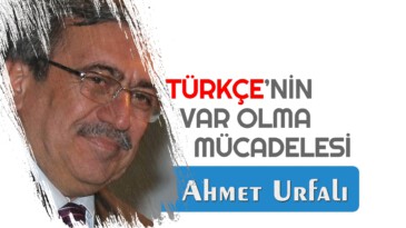 TÜRKÇE’NİN VAR OLMA MÜCADELESİ