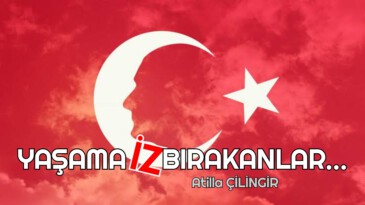 YAŞAMA İZ BIRAKANLAR…