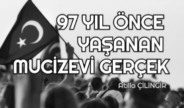 97 YIL ÖNCE YAŞANAN MUCİZEVİ GERÇEK