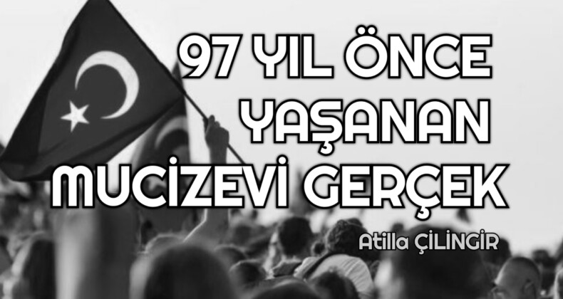 97 YIL ÖNCE YAŞANAN MUCİZEVİ GERÇEK