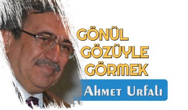 GÖNÜL GÖZÜYLE GÖRMEK