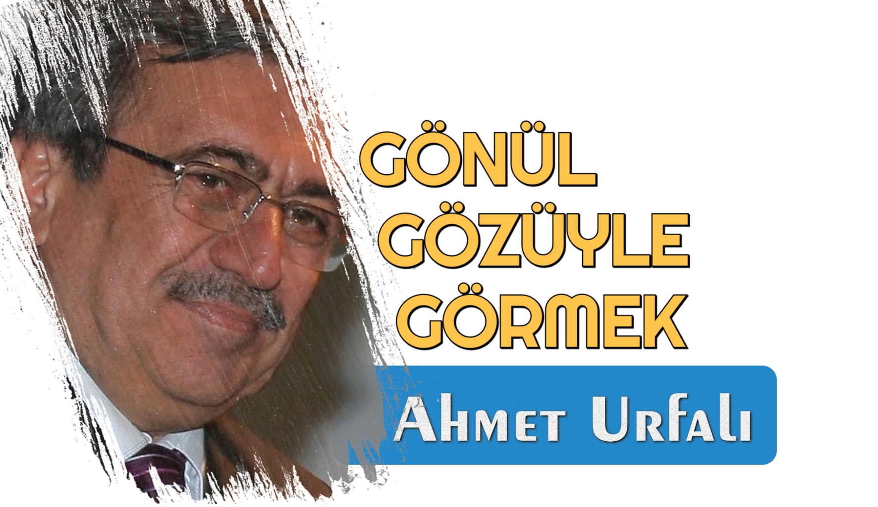 GÖNÜL GÖZÜYLE GÖRMEK