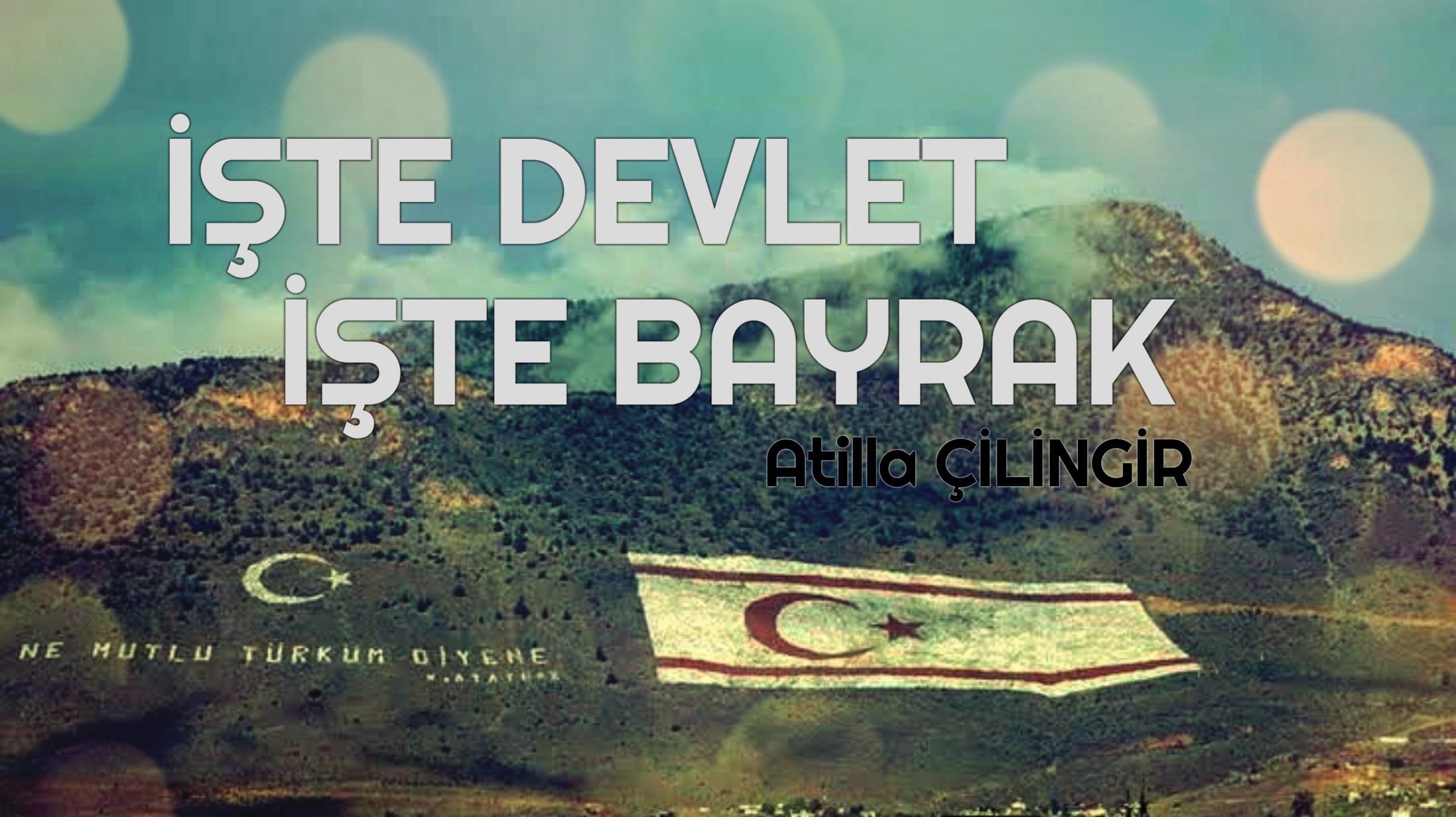 İŞTE DEVLET, İŞTE BAYRAK…