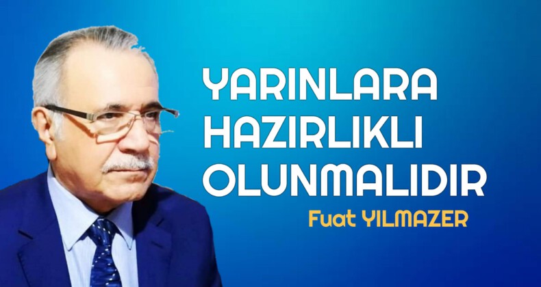 YARINLARA HAZIRLIKLI OLUNMALIDIR