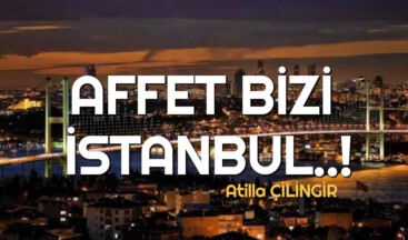 AFFET BİZİ İSTANBUL..!