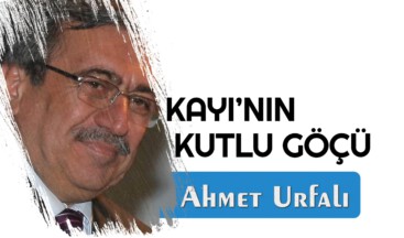 KAYI’NIN KUTLU GÖÇÜ