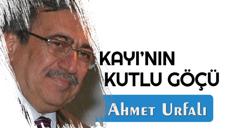 KAYI’NIN KUTLU GÖÇÜ