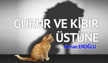 GURUR VE KİBİR ÜSTÜNE