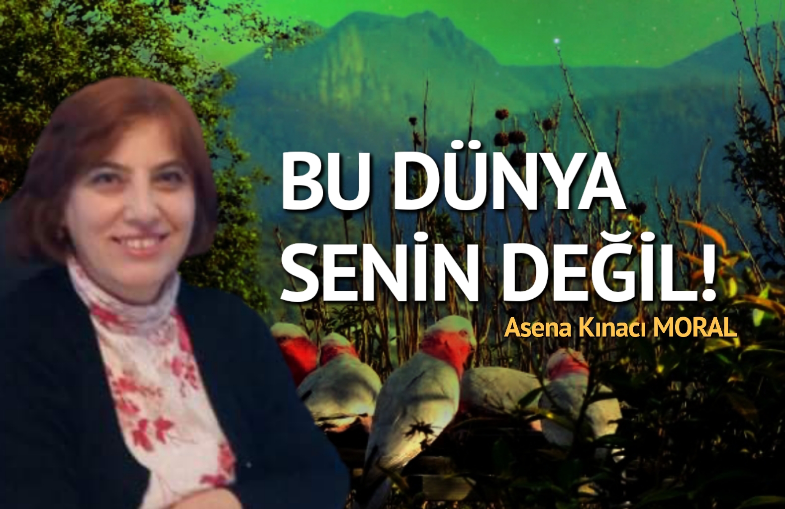 BU DÜNYA SENİN DEĞİL!