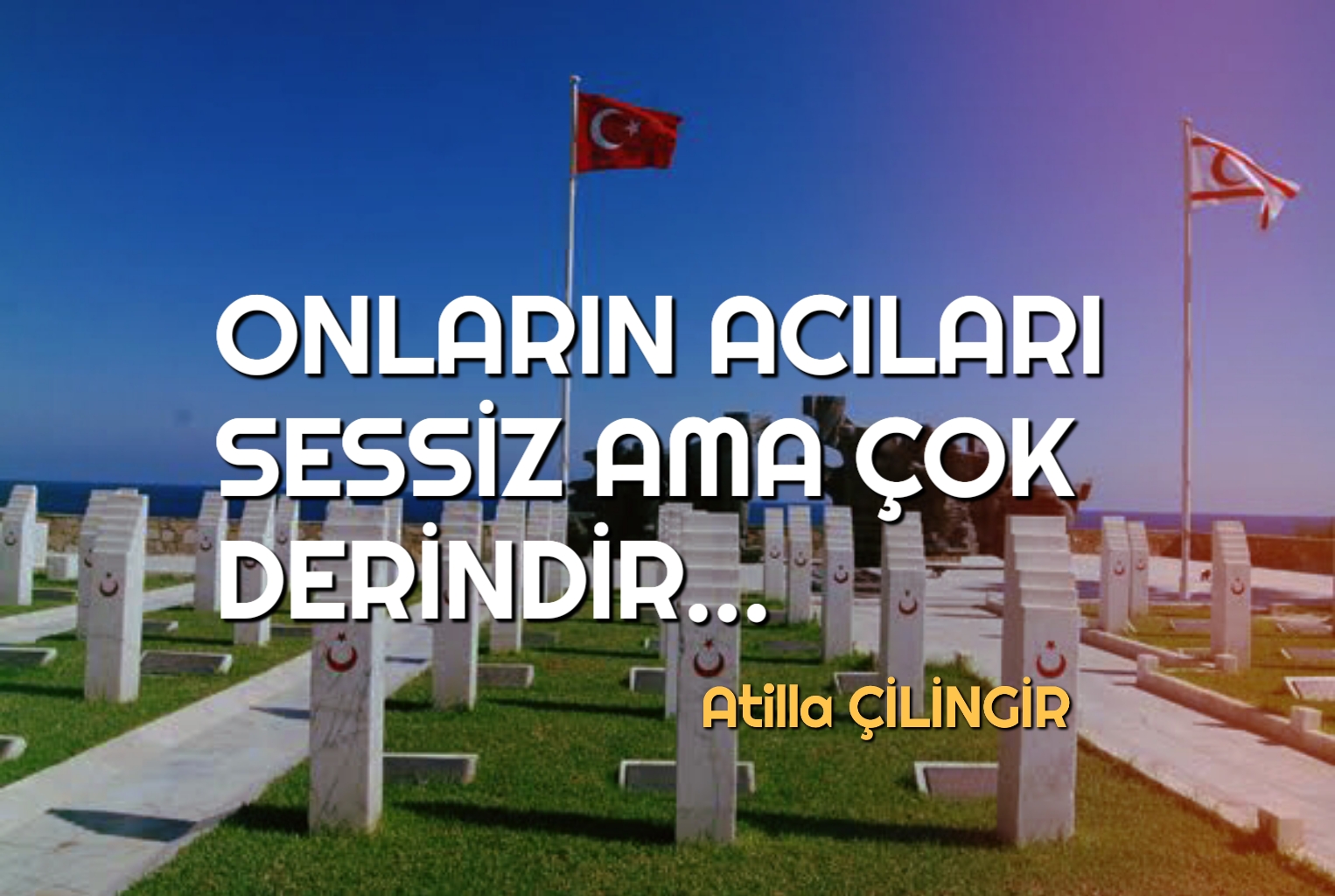 ONLARIN ACILARI SESSİZ AMA ÇOK DERİNDİR…