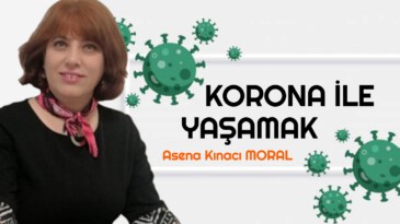 KORONA İLE YAŞAMAK