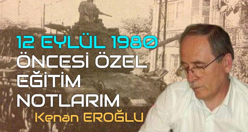 12 EYLÜL 1980 ÖNCESİ ÖZEL EĞİTİM NOTLARI