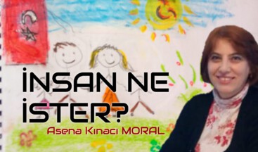 İNSAN NE İSTER?