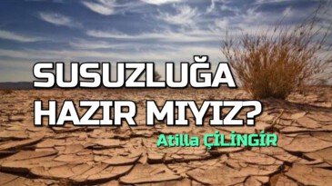 SUSUZLUĞA HAZIR MIYIZ?