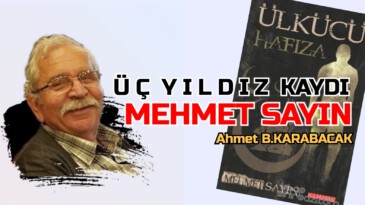 Ü Ç Y I L D I Z KAYDI ‘MEHMET SAYIN’