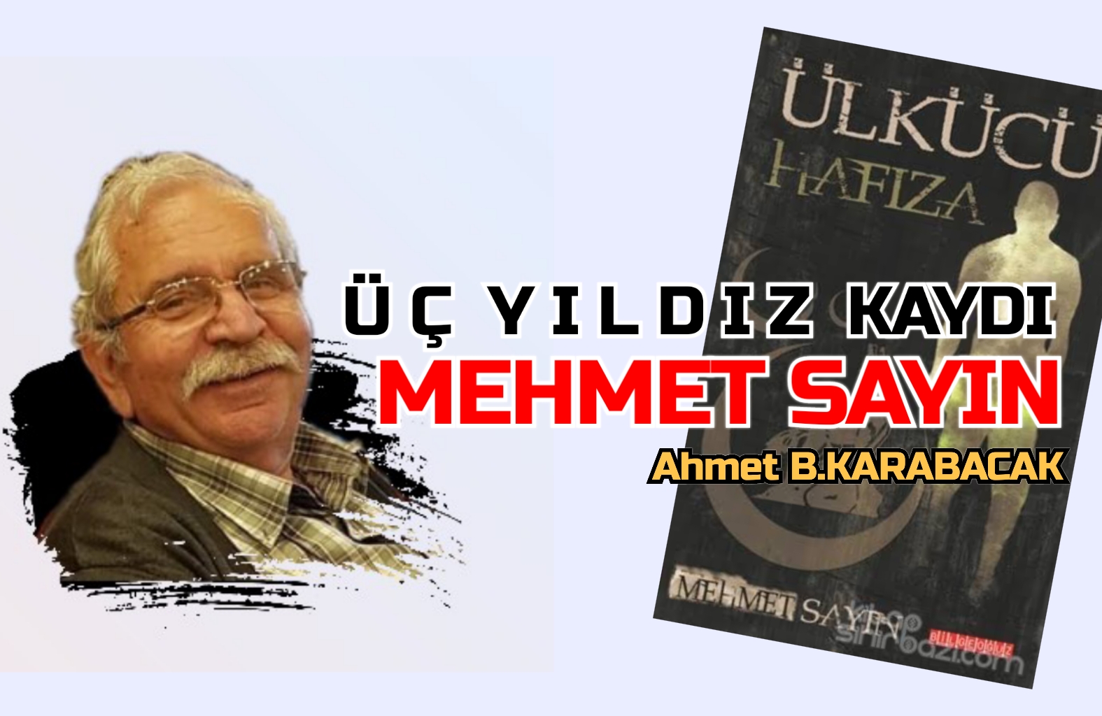 Ü Ç  Y I L D I Z  KAYDI ‘MEHMET SAYIN’