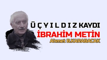 Ü Ç Y I L D I Z KAYDI İBRAHİM METİN