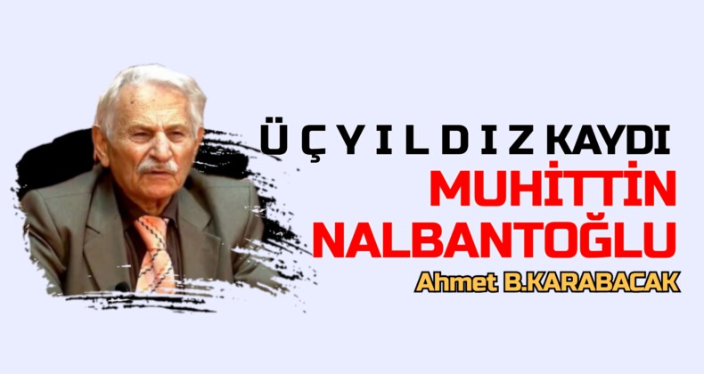 Ü Ç Y I L D I Z KAYDI MUHİTTİN NALBANTOĞLU