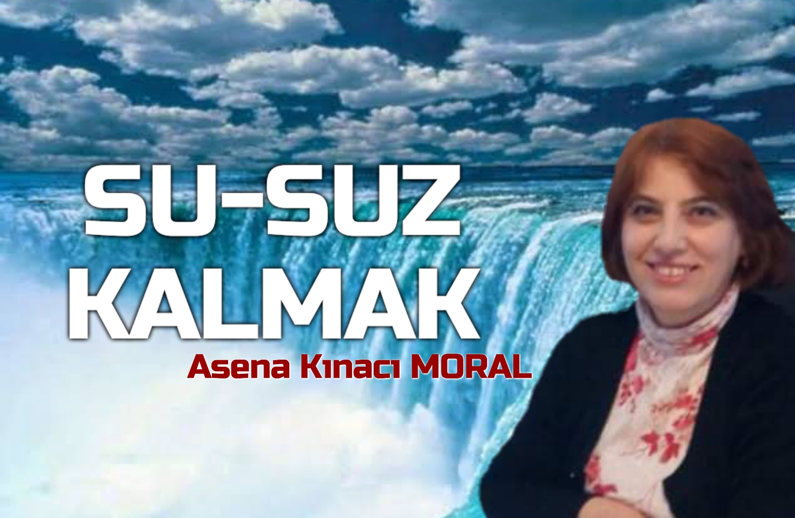 SU-SUZ KALMAK
