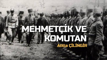 MEHMETÇİK VE KOMUTAN