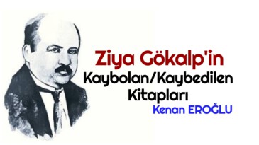 Ziya Gökalp’in Kaybolan/Kaybedilen Kitapları