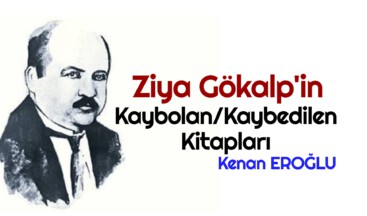Ziya Gökalp’in Kaybolan/Kaybedilen Kitapları