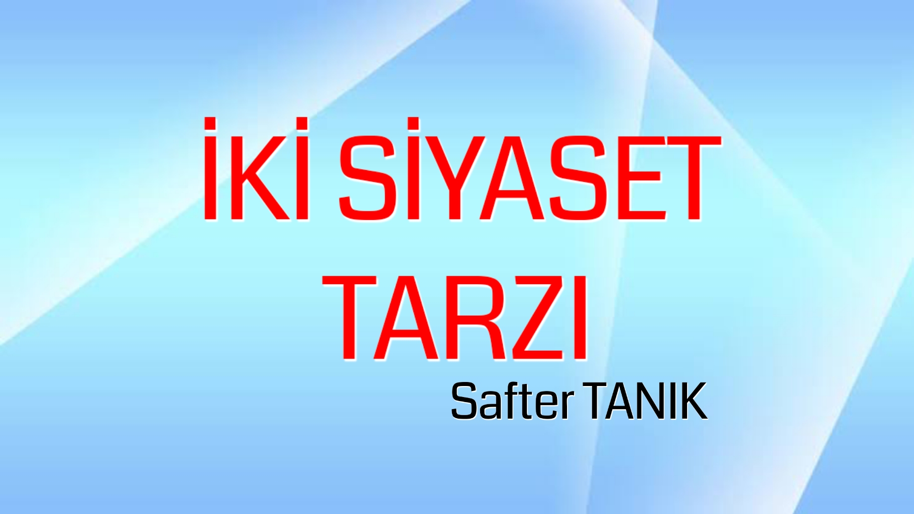 İKİ SİYASET TARZI