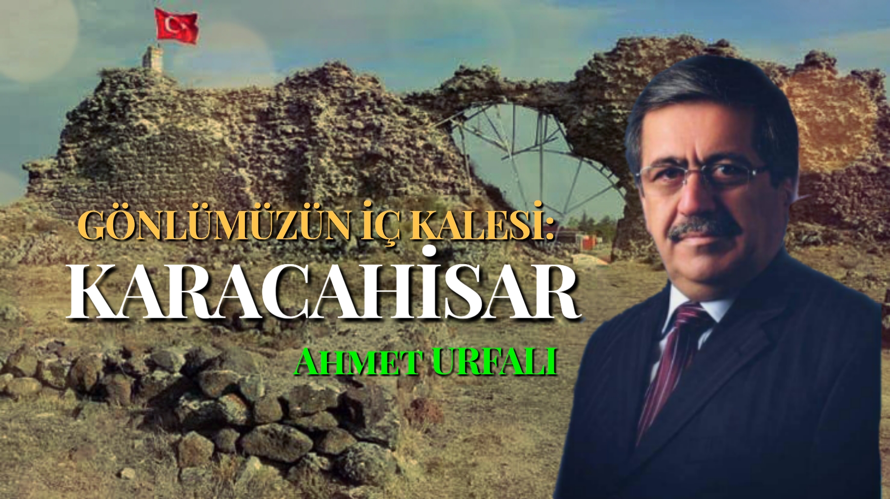GÖNLÜMÜZÜN İÇ KALESİ: KARACAHİSAR
