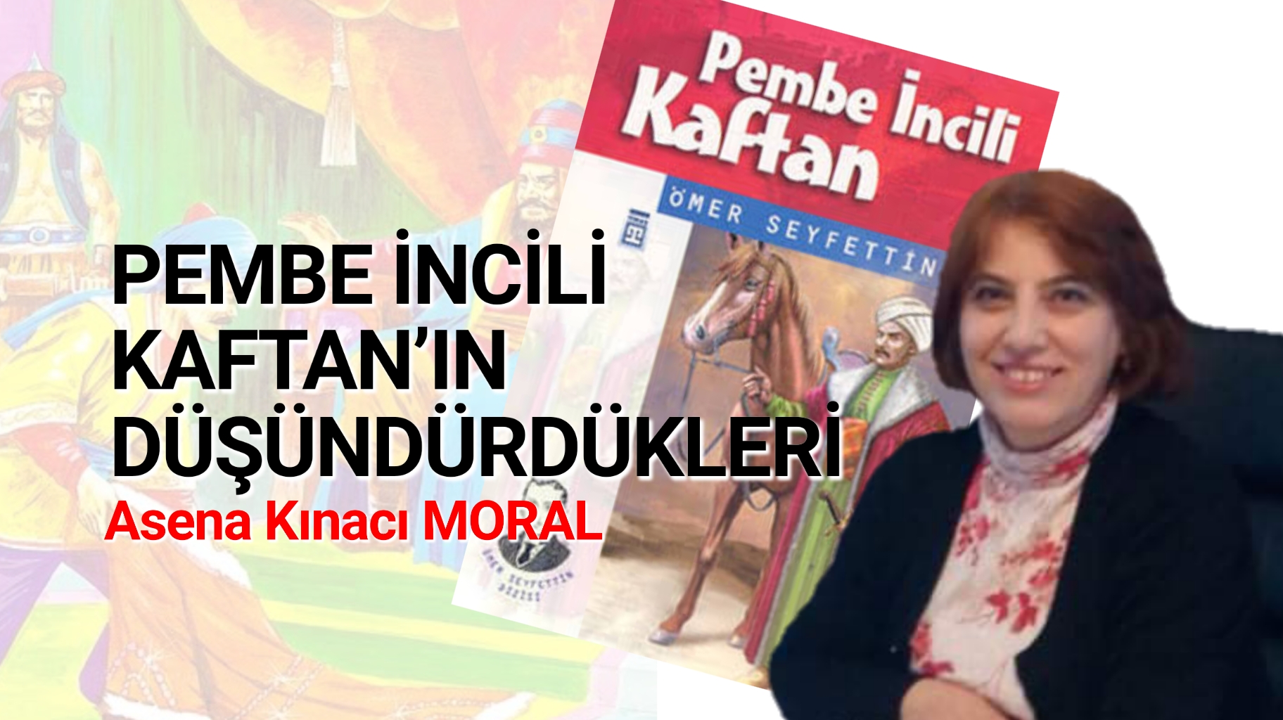 PEMBE İNCİLİ KAFTAN’IN DÜŞÜNDÜRDÜKLERİ