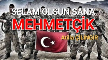 SELAM OLSUN SANA MEHMETÇİK