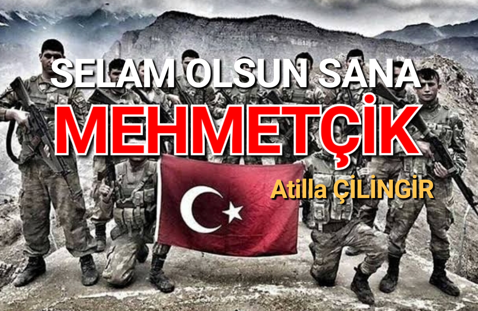 SELAM OLSUN SANA MEHMETÇİK