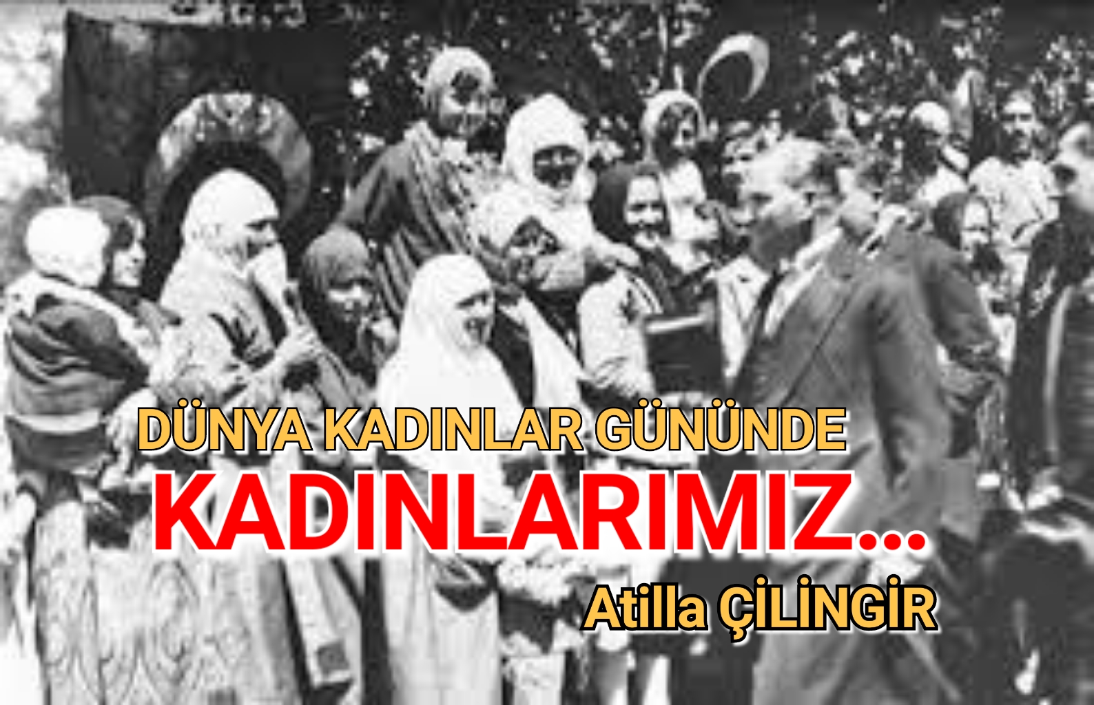 DÜNYA KADINLAR GÜNÜNDE KADINLARIMIZ