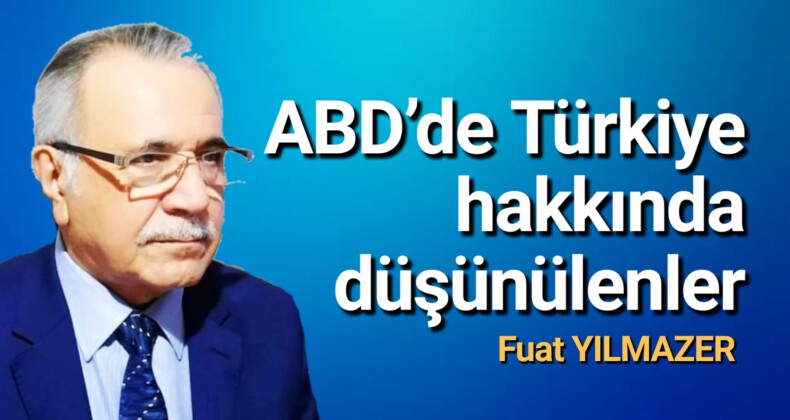 ABD’de Türkiye hakkında düşünülenler