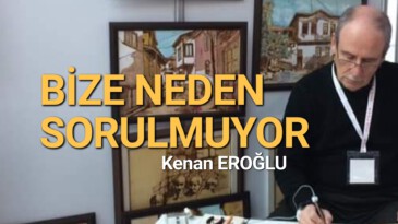 “Bize Neden Sorulmuyor?!” 