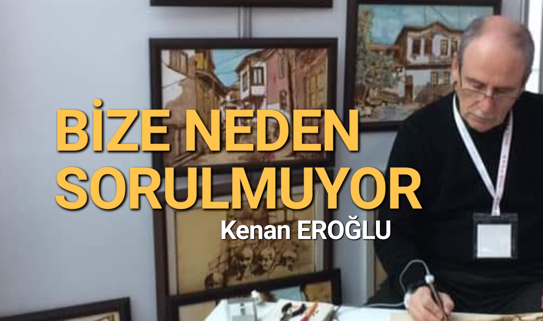 “Bize Neden Sorulmuyor?!” 