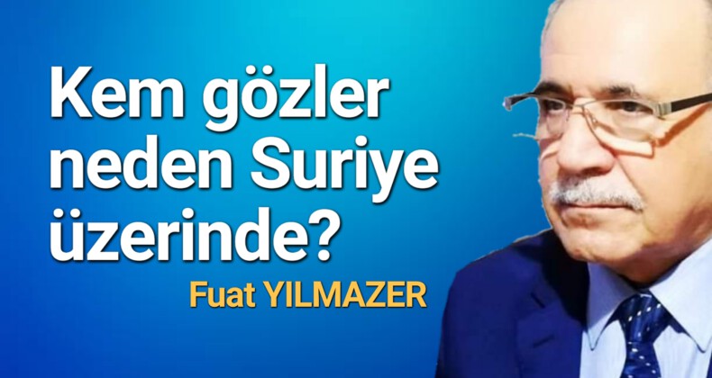 Kem gözler neden Suriye üzerinde?