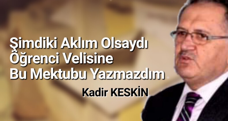 Şimdiki Aklım Olsaydı Öğrenci Velisine Bu Mektubu Yazmazdım