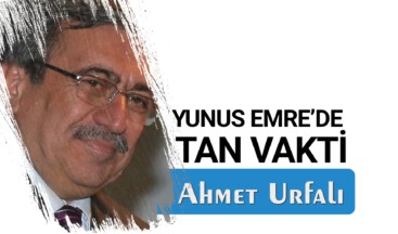 YUNUS EMRE’DE TAN VAKTİ