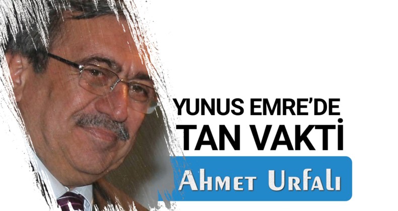 YUNUS EMRE’DE TAN VAKTİ