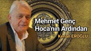 Mehmet Genç Hoca’nın Ardından