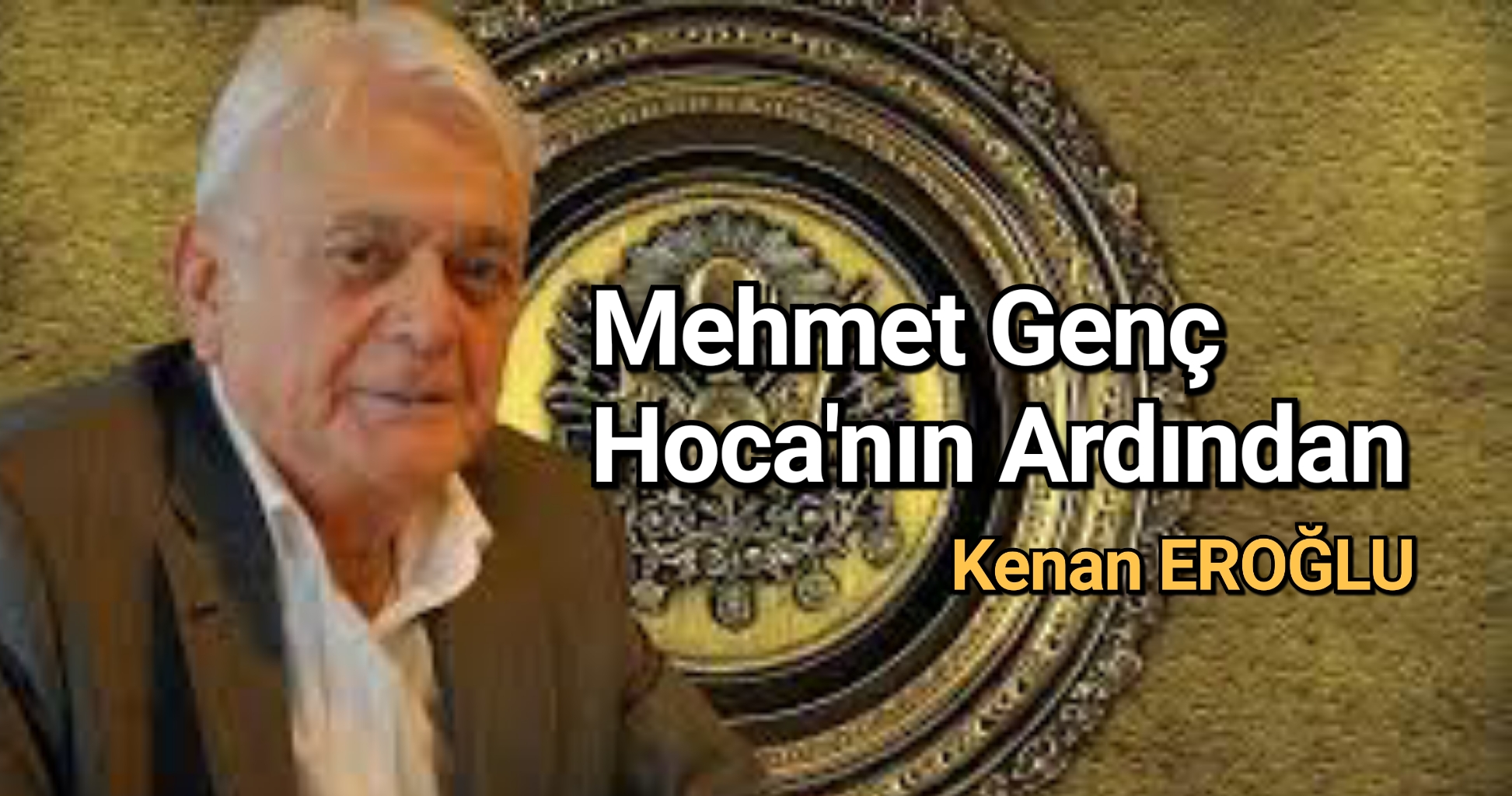 Mehmet Genç Hoca’nın Ardından