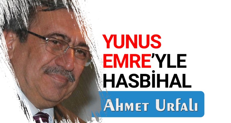 YUNUS EMRE’YLE HASBİHAL – 2 