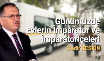 Günümüzde Evlerin İmparator ve  İmparatoriçeleri