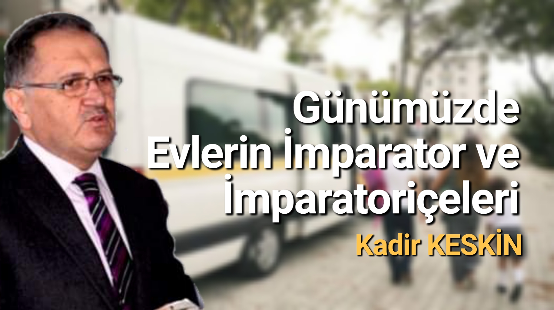 Günümüzde Evlerin İmparator ve  İmparatoriçeleri