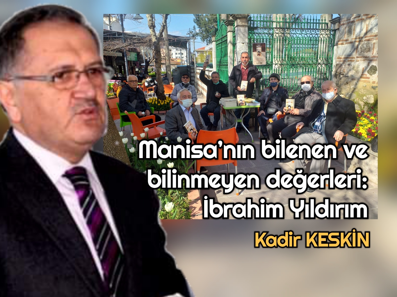 Manisa’nın bilenen ve bilinmeyen değerleri: İbrahim Yıldırım